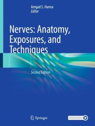 Amgad S. Hanna, Amgad S Hanna - Nerves: Anatomy, Exposures, and Techniques