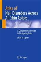 Shari R Lipner, Shari R. Lipner - Atlas of Nail Disorders Across All Skin Colors