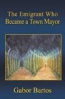 Gabor Bartos - The Emigrant Who Became a Town Mayor