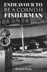 Michael Soady - Endeavour to be a Cornish Fisherman