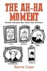 Martin Cohen - The Ah-Ha Moment