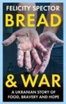 Felicity Spector - Bread and War