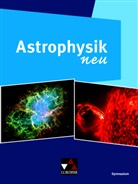 Andreas Kellerer, Ursula Kellerer, Kerstin Misof, Andreas Müller, Matthias Schwarzkopf, Wolfgang Vieser... - Astrophysik neu