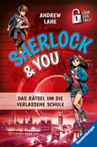 Andrew Lane - Sherlock & You, Band 2 - Das Rätsel um die verlassene Schule