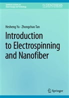 Zhongchao Tan, Hesheng Yu - Introduction to Electrospinning and Nanofiber