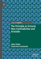 Giancarlo Ianulardo, Aldo Stella - The Principle as Ground, Non-Contradiction and Aristotle