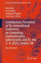 Paul Grace, Paul Jenkins, Nitin Naik, Shaligram Prajapat, Shaligram Prajapat et al - Contributions Presented at The International Conference on Computing, Communication, Cybersecurity and AI, July 3-4, 2024, London, UK