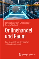 Sina Hardaker, Cordula Neiberger, Thomas Wieland - Onlinehandel und Raum