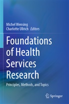Ullrich, Charlotte Ullrich, Michel Wensing - Foundations of Health Services Research