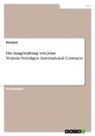Anonym, Anonymous - Die Ausgestaltung von Joint Venture-Verträgen. International Contracts