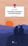 Katrin Gröber - Von Sorgen, Freunden & Sonnenuntergängen. Life is a Story - story.one