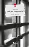 Yasmin Jöhl - Fuck you, Magersucht!. Life is a Story - story.one