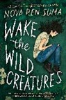 Nova Ren Suma, Nova Ren Suma - Wake the Wild Creatures