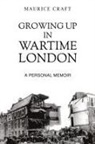 Maurice Craft - Growing Up in Wartime London