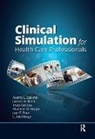 Audrey Lynne Baird Zapletal, Joanne Baird, Maureen Hoppe, Tracy Van Oss, Audrey Lynne Zapletal, Zapletal Audrey Lynne - Clinical Simulation for Healthcare Professionals
