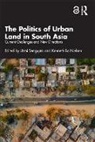 Urmi Nielsen Sengupta, Kenneth Nielsen, Urmi Sengupta - Politics of Urban Land in South Asia