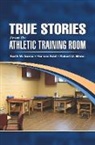 Robert Blanc, Blanc Robert, Francis Feld, Feld Francis, Keith Gorse, Keith Feld Gorse - True Stories From the Athletic Training Room