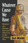 Dan Moore - Whatever Cause We Have