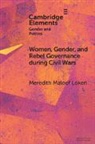 Meredith Loken, Meredith Maloof Loken, Meredith Maloof (University of Amsterdam) Loken - Women, Gender, and Rebel Governance During Civil Wars