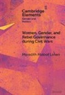 Meredith Loken, Meredith Maloof Loken, Meredith Maloof (University of Amsterdam) Loken - Women, Gender, and Rebel Governance During Civil Wars