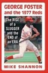 Mike Shannon - George Foster and the 1977 Reds