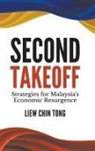 Chin Tong Liew - Second Takeoff: Strategies For Malaysia's Economic Resurgence