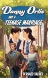 Bernard Palmer - Danny Orlis and a Teenage Marriage