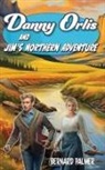 Bernard Palmer - Danny Orlis and Jim's Northern Adventure