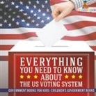 Baby - Everything You Need to Know about The US Voting System - Government Books for Kids | Children's Government Books