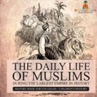 Baby - The Daily Life of Muslims during The Largest Empire in History - History Book for 6th Grade | Children's History