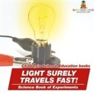 Baby - Light Surely Travels Fast! Science Book of Experiments | Children's Science Education books