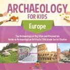 Baby - Archaeology for Kids - Europe - Top Archaeological Dig Sites and Discoveries | Guide on Archaeological Artifacts | 5th Grade Social Studies