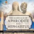 Baby - The Marriage of Aphrodite and Hephaestus - Mythology and Folklore | Children's Greek & Roman Books