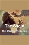 Joshua Rhoades - The Shout That Stopped The Saviour