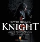 Baby - How to Become a Knight - Ancient History of Europe | Children's Ancient History