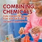 Baby - Combining Chemicals - Fun Chemistry Book for 4th Graders | Children's Chemistry Books