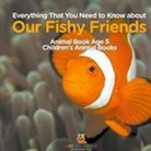 Baby - Everything That You Need to Know about Our Fishy Friends - Animal Book Age 5 | Children's Animal Books