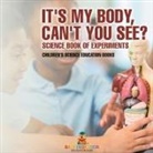 Baby - It's My Body, Can't You See? Science Book of Experiments | Children's Science Education Books