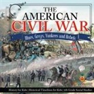 Baby - The American Civil War - Blues, Greys, Yankees and Rebels. - History for Kids | Historical Timelines for Kids | 5th Grade Social Studies