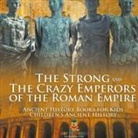 Baby - The Strong and The Crazy Emperors of the Roman Empire - Ancient History Books for Kids | Children's Ancient History