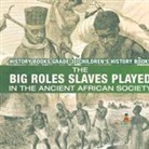 Baby - The Big Roles Slaves Played in the Ancient African Society - History Books Grade 3 | Children's History Books