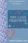 Marta Ma¿gorzata Wieczorek - Nim czas przeminie
