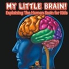 Baby - My Little Brain! - Explaining The Human Brain for Kids