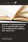 Udit Mamodiya - Diseño e implementación de un controlador para una máquina de moldeo por inyección