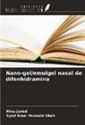 Hina Javed, Syed Nisar Hussain Shah - Nano-gel/emulgel nasal de difenhidramina