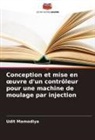 Udit Mamodiya - Conception et mise en oeuvre d'un contrôleur pour une machine de moulage par injection