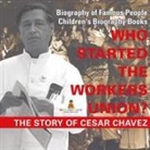 Baby - Who Started the United Farm Workers Union? The Story of Cesar Chavez - Biography of Famous People | Children's Biography Books