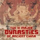 Baby - The 10 Major Dynasties of Ancient China - Ancient History 3rd Grade | Children's Ancient History