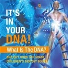 Baby - It's In Your DNA! What Is DNA? - Biology Book 6th Grade | Children's Biology Books