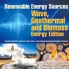 Baby - Renewable Energy Sources - Wave, Geothermal and Biomass Energy Edition